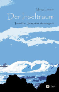 Title: Der Inseltraum: Teneriffa. Story einer Aussteigerin, Author: Marga Lemmer