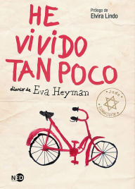 Title: He vivido tan poco: Diario de Eva Heyman, Author: Eva Heyman