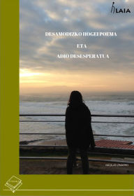 Title: Desamodiozko hogei poema eta adio desesperatua, Author: Nicolás Zimarro