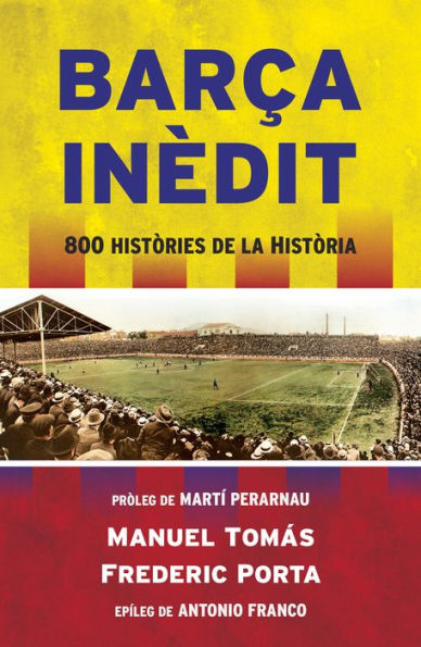 Barça inèdit: 800 històries de la Història