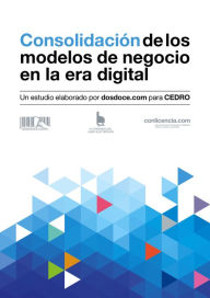 Title: Consolidación de los modelos de negocio en la era digital: Un estudio elaborado por dosdoce.com para CEDRO, Author: Javier Celaya