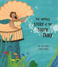 Title: The Untold Story of the Tooth Fairy, Author: José Carlos Andrés