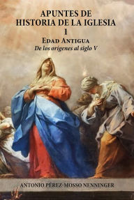 Title: Apuntes de historia de la Iglesia (1), Author: Antonio Pérez-Mosso Nenninger