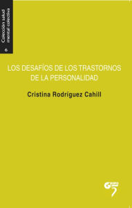 Title: Los desafíos de los trastornos de la personalidad: La salud mental al límite, Author: Cristina Rodríguez Cahill