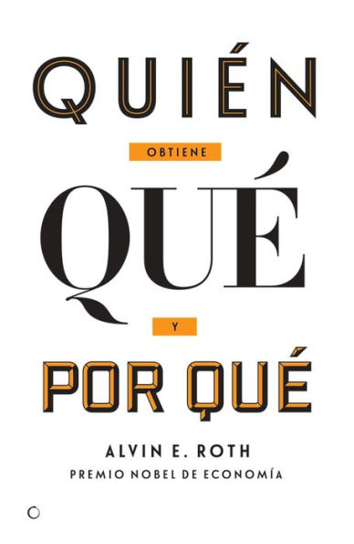 Quiï¿½n obtiene quï¿½ y por quï¿½: La nueva economï¿½a del diseï¿½o de mercados