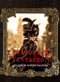 Title: Diabólica tentación: Relatos de mujeres malignas, Author: Charlotte Perkins Gilman