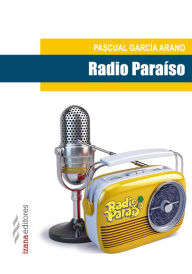 Title: Radio Paraíso, Author: Pascual García Arano