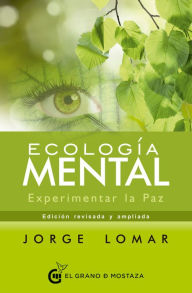 Title: Ecología mental: Experimentar la Paz, Author: Jorge Lomar