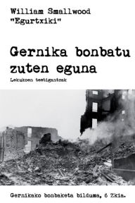 Title: Gernika bonbatu zuten eguna, Author: William Smallwood