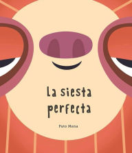 Title: La siesta perfecta (Junior Library Guild Selection), Author: Pato Mena