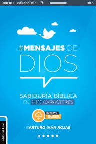 Title: Mensajes de Dios: Sabiduría bíblica en 140 caracteres, Author: Arturo Ivan Rojas