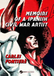 Title: Memoirs of a Spanish Civil War Artist, Author: Carles Fontserè