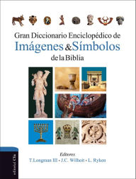 Title: Gran diccionario enciclopédico de imágenes y símbolos de la Biblia, Author: Leland Ryken