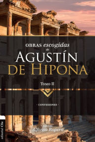Title: Obras escogidas de Augustín de Hipona, Tomo 2: Confesiones, Author: Alfonso Ropero