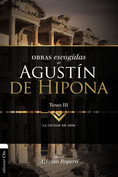 Obras escogidas de Augustín de Hipona, Tomo 3: La ciudad de Dios