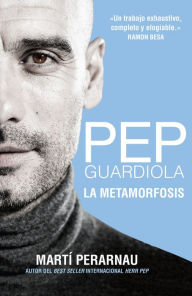 Title: Pep Guardiola. La metamorfosis, Author: The Guardian Glenn Greenwald