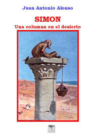 Title: Simón: Una columna en el desierto, Author: Juan Antonio Alonso Costa