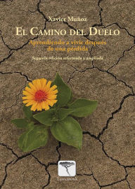 Title: El camino del duelo. 2ª ed: Aprendiendo a vivir después de una pérdida, Author: Xavier Muñoz