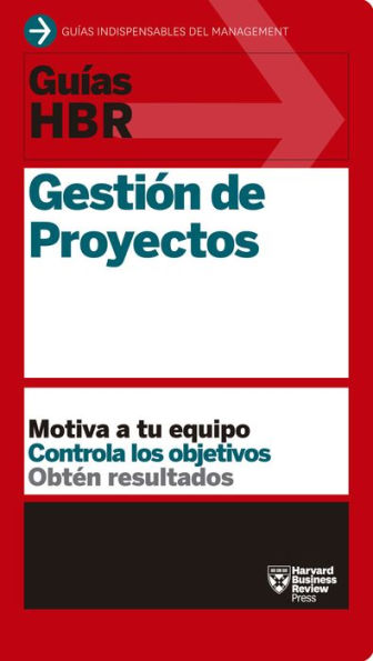 Guías HBR: Gestión de proyectos (HBR Guide to Project Management Spanish Edition)