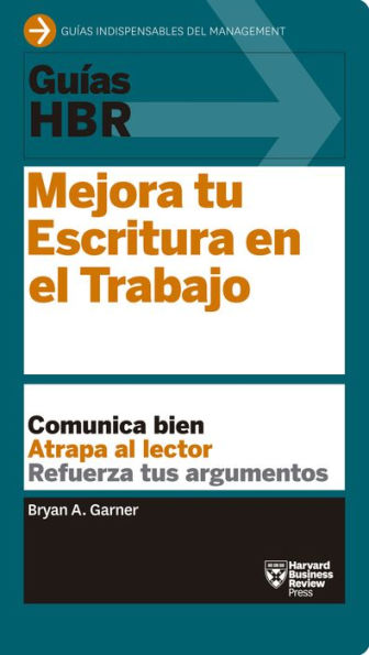 Guías HBR: Mejora tu escritura en el trabajo (HBR Guide to Better Business Writing Spanish Edition)