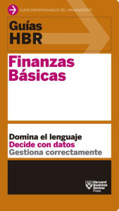 Title: Guías HBR: Finanzas básicas (HBR Guide to Finance Basics for Managers Spanish Edition), Author: Harvard Business Review