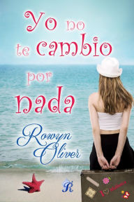 Title: Yo no te cambio por nada, Author: Rowyn Oliver