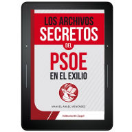 Title: Los archivos secretos del PSOE en el exilio, Author: Manuel Ángel Menéndez
