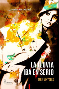 Title: La lluvia iba en serio, Author: Tere Vinyoles