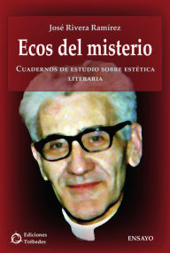 Title: Ecos del misterio: Cuadernos de estudio sobre estética literaria, Author: José Rivera Ramírez