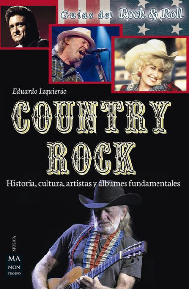 Country Rock: Historia, cultura, artistas y ï¿½lbumes fundamentales