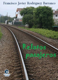 Title: Relatos pasajeros, Author: Francisco Javier Rodríguez Barranco