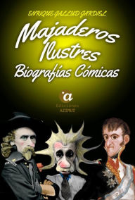 Title: Majaderos ilustres: Biografías cómicas, Author: Enrique Gallud Jardiel