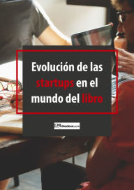 Title: Evolución de las startups en el mundo del libro: Actualización 2017, Author: Javier Celaya