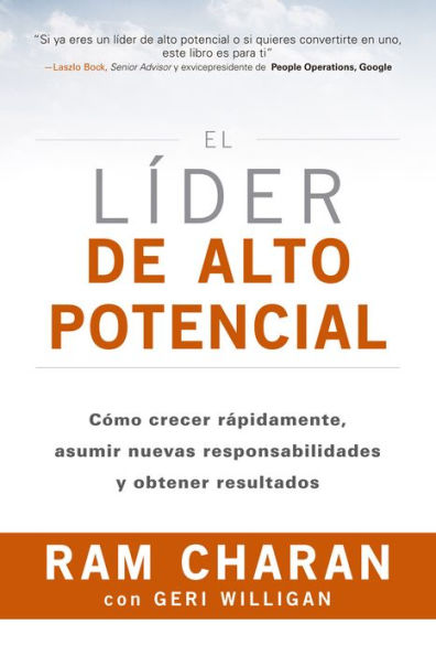 El líder de alto potencial (The High-Potential Leader Spanish Edition): Cómo crecer rápidamente, asumir nuevas responsabilidades y obtener resultados