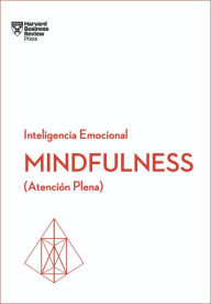 Title: Mindfulness. Serie Inteligencia Emocional HBR (Mindfullness Spanish Edition): Atención plena, Author: Harvard Business Review