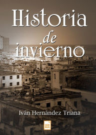 Title: Historia de invierno, Author: Iván Hernández Triana