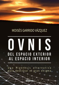 Title: Ovnis, del espacio exterior al espacio interior, Author: Moisés Garrido Vázquez