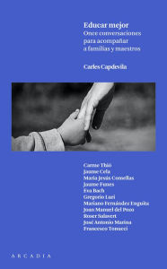 Title: Educar mejor: Once conversaciones para acompañar a familias y maestros, Author: Carles Capdevila Plandiura