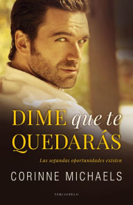 Title: Dime que te quedarás (Say You'll Stay), Author: Corinne Michaels