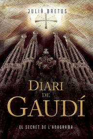 Title: Diari de Gaudí: El secret de l'Anagrama, Author: Molly Cliff