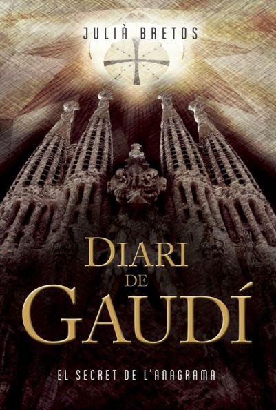 Diari de Gaudí: El secret de l'Anagrama