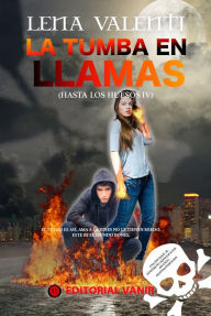 Title: La tumba en llamas (Hasta los huesos IV), Author: Lena Valenti