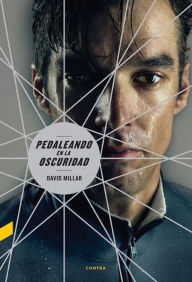 Title: Pedaleando en la oscuridad, Author: David Millar