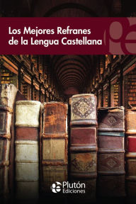 Title: Los mejores refranes de la lengua castellana, Author: VV. AA.