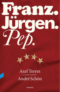 Title: Franz. Jürgen. Pep., Author: Axel Torres Xirau