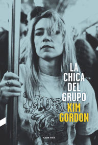 Title: La chica del grupo, Author: Kim Gordon