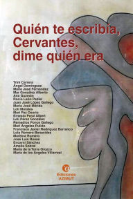 Title: Quién te escribía, Cervantes, dime quién era, Author: Loli Péerez González