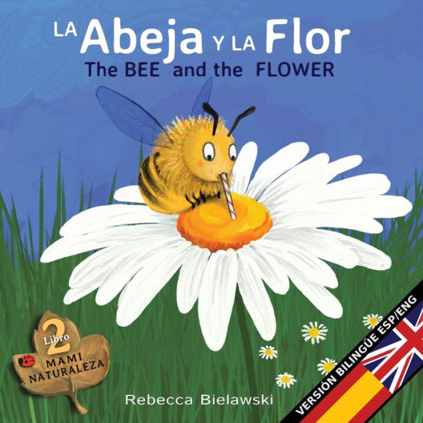 La abeja y la flor - The Bee and the Flower: Version bilingÃ¯Â¿Â½e EspaÃ¯Â¿Â½ol/InglÃ¯Â¿Â½s
