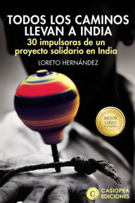 Title: Todos los caminos llevan a India: 30 impulsoras de un proyecto solidario en África, Author: Loreto Hernández