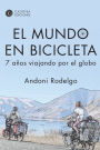 El mundo en bicicleta: 7 años viajando por el globo